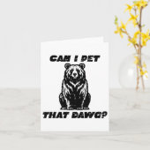 ベアは私がDawgことわざキャンピングメンおもしろいズをペットできる カード (黄色い花)