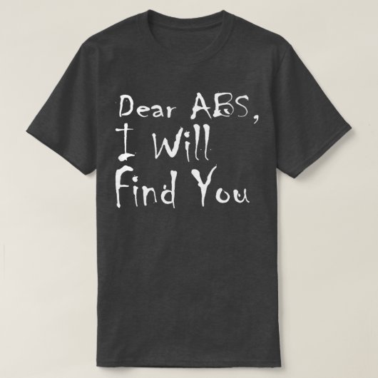 ベアABS私はあなたを見つけるおもしろいAbsトレーニング Tシャツ (デザイン正面)