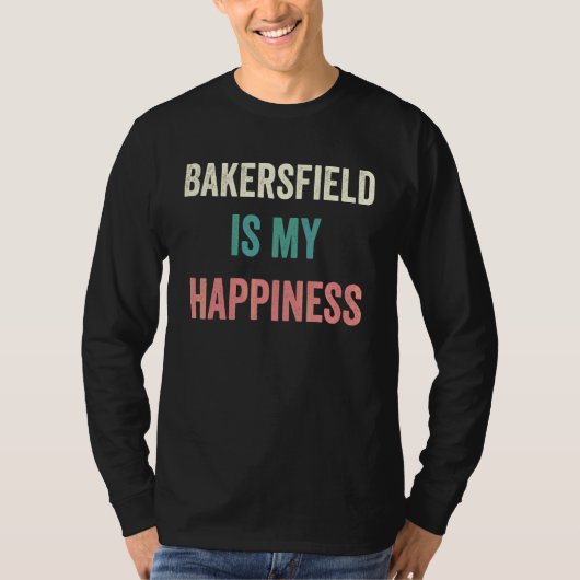 ベイカーズフィールドは私の幸せ Tシャツ (正面)