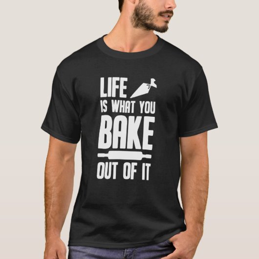 ベイカーベーキングベーカリー – ライフは何を焼き出す Tシャツ (正面)