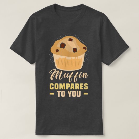 ベイカーマフィンがあなたに比べてケーキベーキングCookie Tシャツ (デザイン正面)