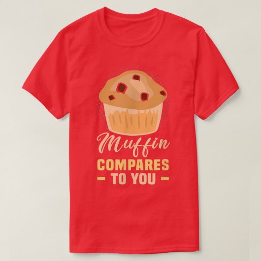 ベイカーマフィンがあなたに比べてケーキベーキングCookie Tシャツ (デザイン正面)
