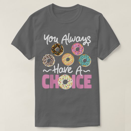 ベイクベーキングドーナツ常に選択肢がある Tシャツ (デザイン正面)