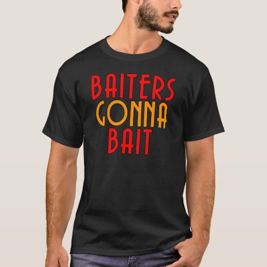 ベイト好きはベイトするぞ 面白い釣り人Tシャツ Tシャツ (正面)