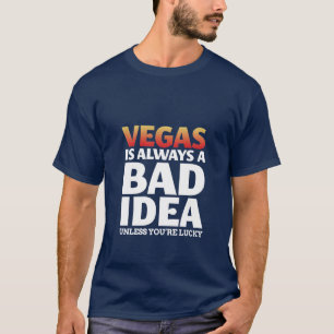 ベガスは悪いアイディアのおもしろいな引用文のTシャツ常にです Tシャツ