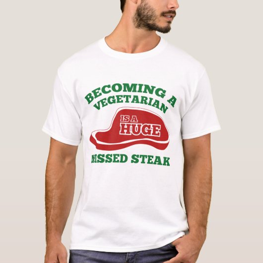 ベジタリアンになることは大きなステーキ恋しく思ー Tシャツ (正面)