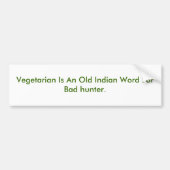 ベジタリアンは悪いハンターのための古いインドの単語です バンパーステッカー (正面)