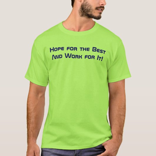 ベストのための希望およびそれのための仕事! Tシャツ (正面)