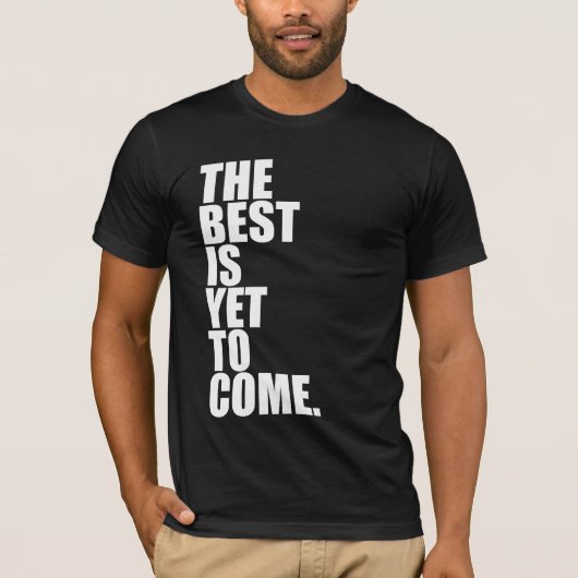 ベストはまだ来ることです Tシャツ (正面)