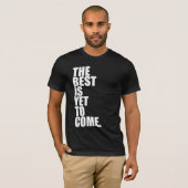 ベストはまだ来ることです Tシャツ (正面フル)