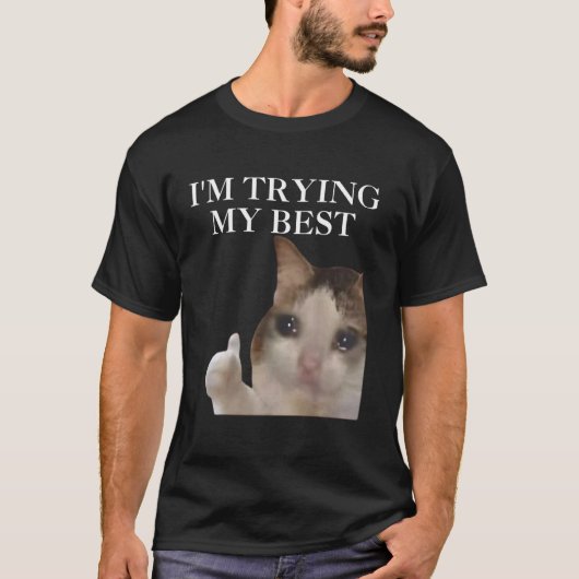 ベストを尽くしてるのに Funny Cat Meme インターネット・ミーム F Tシャツ (正面)