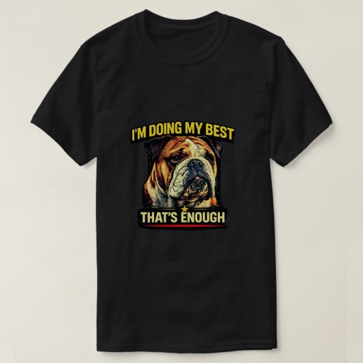 ベストを尽くしてる、それで十分 犬好きへのギフト Tシャツ (デザイン正面)