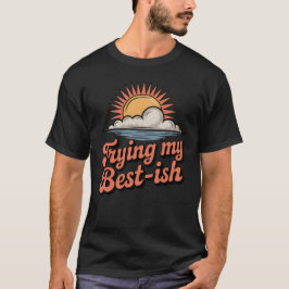 ベストを尽くすって言ってるでしょ(多分)| 冗談めいた不完全な努力のレトロデザイン Tシャツ