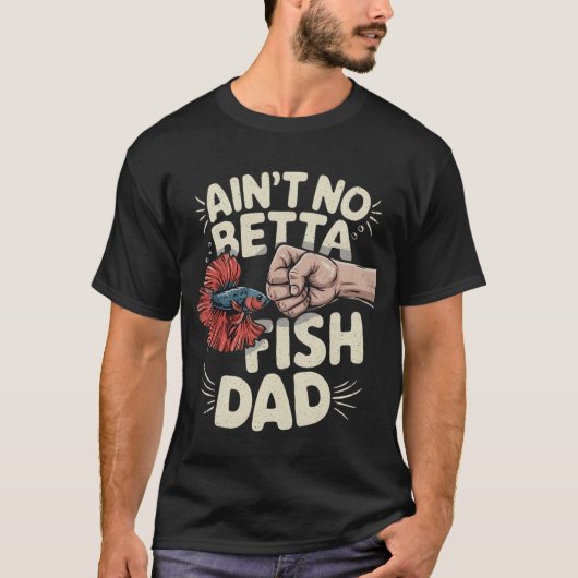 ベタより優れた魚はいないお父さん 冗談めいたシャム闘魚 Tシャツ (正面)
