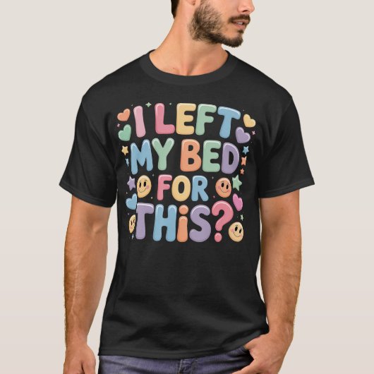 ベッドから出た甲斐なし!疲れた・しんどい系の面白画像 Tシャツ (正面)