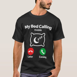 ベッドが呼んでいる – 笑える寝るの大好きTシャツ Tシャツ