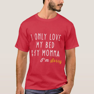 ベッドとママだけが大好きな男の子と女の子用 Tシャツ