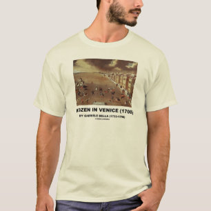 ベニス凍っていで（1708年）ガブリエル・ベラ Tシャツ