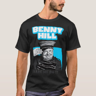 ベニー・ヒルは私にそれをさせた Tシャツ
