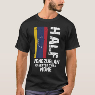ベネズエラの半分の方が良い Tシャツ