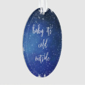 ベビーそれは冷たい外側-クリスマスのオーナメントです オーナメント (正面)