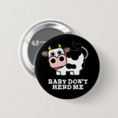 ベビーは私の牛のパおもしろいンダークBGを飼わない 缶バッジ (正面&裏面)