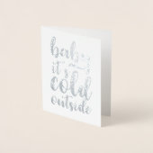 ベビーイズコールドアウトサイドホリデータイポグラフィ折り畳み 箔カード (正面)