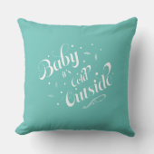 'ベビーイットコールドアウトサイド'ティール(緑がかった色)ホリデーモダン クッション (正面)