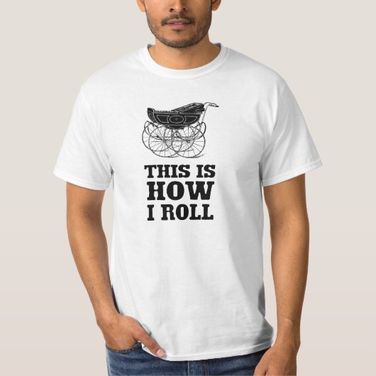 ベビーカー-これは私がいかに転がるかです Tシャツ (正面)