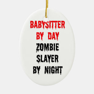 ベビーシッターby Day Zombie Slayer by Night セラミックオーナメント