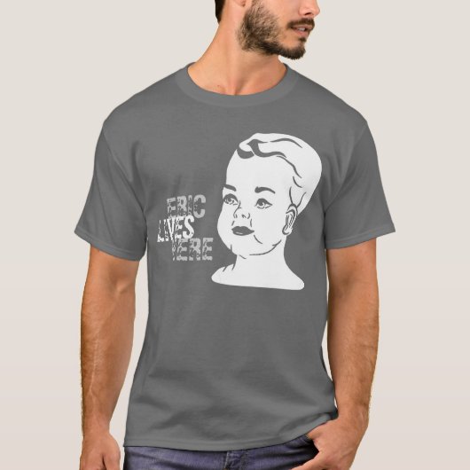 ベビー、エリックの生命、ここに Tシャツ (正面)