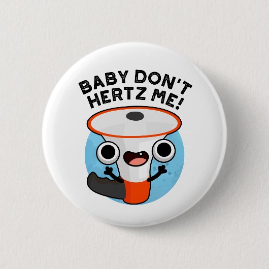 ベビーDo Not Hertz Me おもしろい Loud Hailer Sound Pun 缶バッジ (正面)