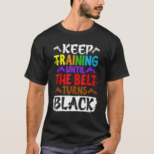 ベルト保が黒に変わるまでの訓練 Tシャツ