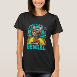 ベンガル猫はタコスを食べてベンガルを撫でたいだけ Tシャツ