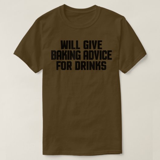 ベーカーおもしろいシェフが飲み与え物のベーキングアドバイス Tシャツ (デザイン正面)