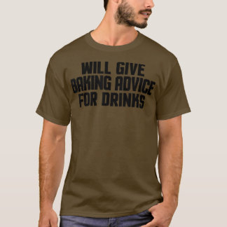 ベーカーおもしろいシェフが飲み与え物のベーキングアドバイス Tシャツ
