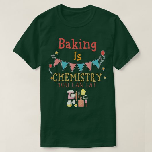 ベーキングは化学あなたが皮肉食べ的なことわざ Tシャツ (デザイン正面)