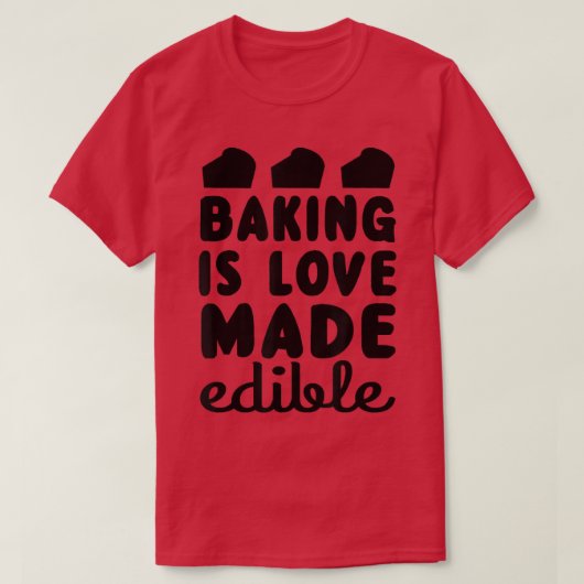 ベーキングは愛の作られた食べ物ベーカーおもしろいー Tシャツ (デザイン正面)