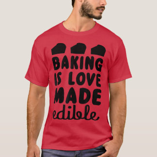 ベーキングは愛の作られた食べ物ベーカーおもしろいー Tシャツ