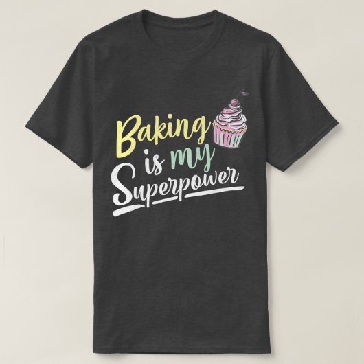 ベーキングは私のスーパーパワーカップケーキおもしろい食品の衣装 Tシャツ (デザイン正面)