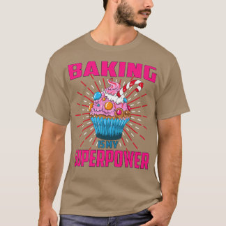 ベーキングは私のスーパーパワーカップケーキベーカリーデザートカック Tシャツ