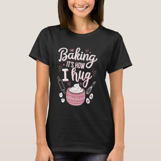 「ベーキングは私のハグ」おかしなパン作りママ クッキー Tシャツ (正面)