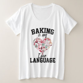ベーキングは私の愛の言語である – おもしろい Baker プラスサイズTシャツ