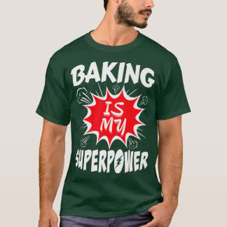 ベーキングは私の超大国ベイカー Tシャツ