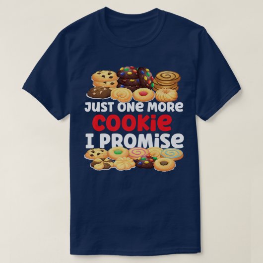 ベーキングクッキーを焼く1つ以上のクッキー私は約束 Tシャツ (デザイン正面)