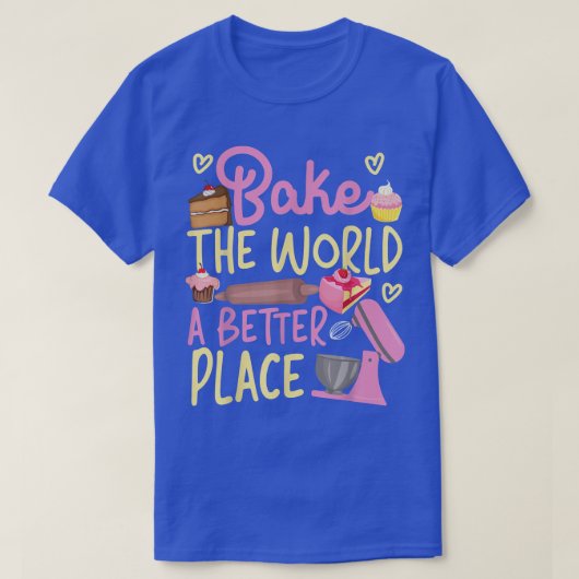 ベーキングビーターベイクザ世界をより良い場所 Tシャツ (デザイン正面)