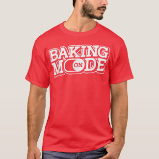ベーキングモードオン – マフィンズクッキーカップケーキベーカリーBa Tシャツ