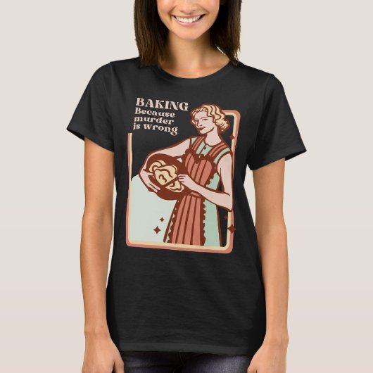 ベーキング殺人のスローガンが間違っているからおもしろいだ Tシャツ (正面)