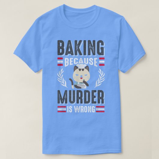 ベーキング殺人は間違った猫オーナーのペストリーCh Tシャツ (デザイン正面)