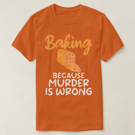 ベーキング殺人犯は間違っている料理ベーキングBake Tシャツ (デザイン正面)